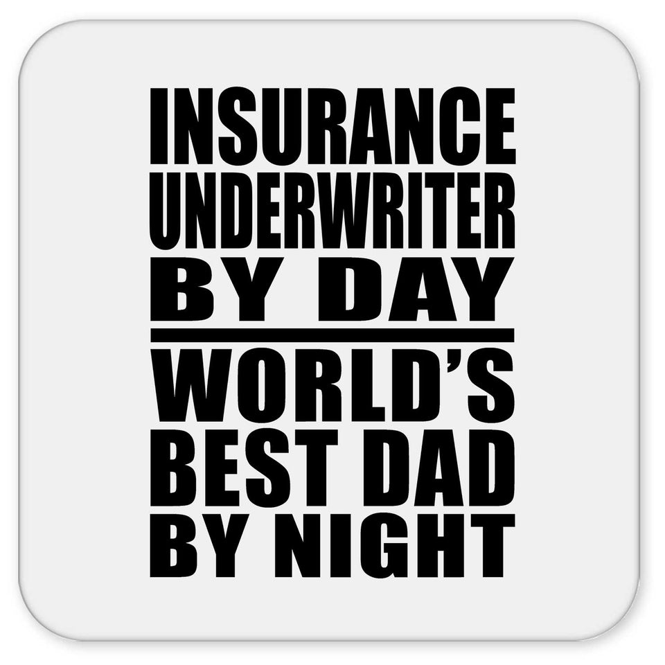 Insurance Underwriter By Day World's Best Dad By Night - Drink Coaster