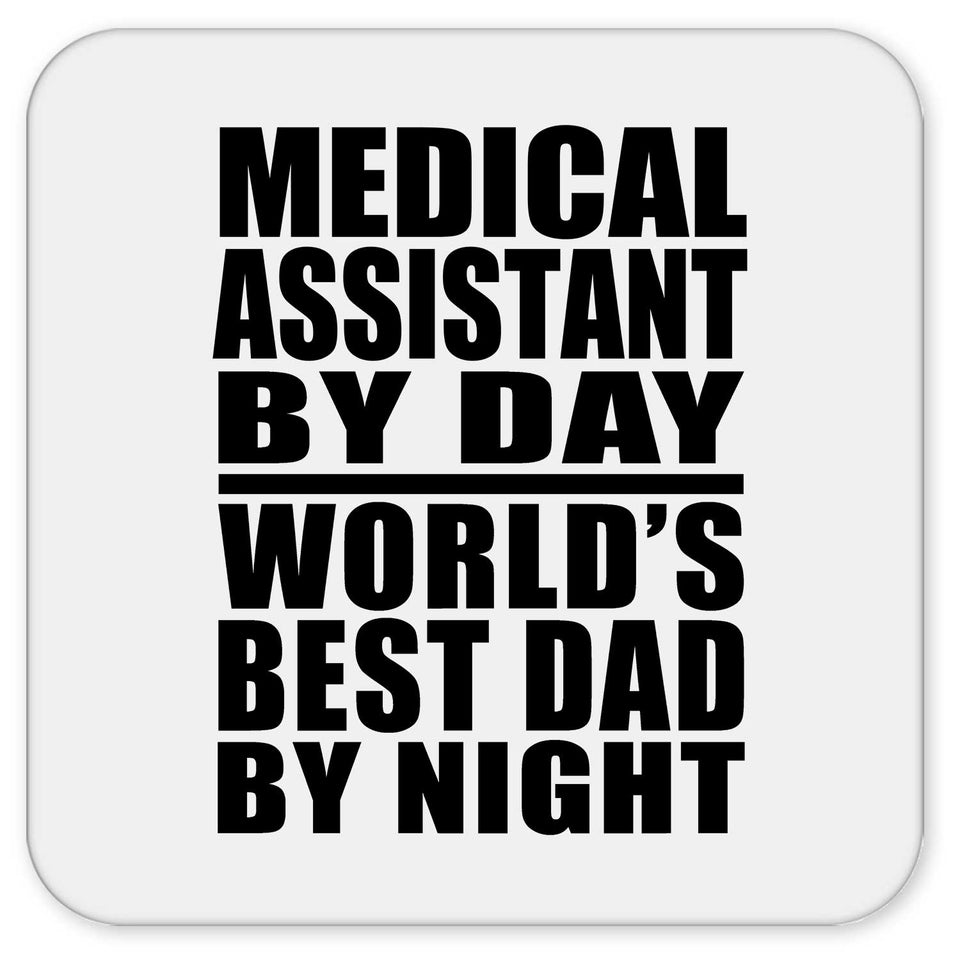Medical Assistant By Day World's Best Dad By Night - Drink Coaster