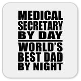 Medical Secretary By Day World's Best Dad By Night - Drink Coaster