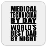 Medical Technician By Day World's Best Dad By Night - Drink Coaster