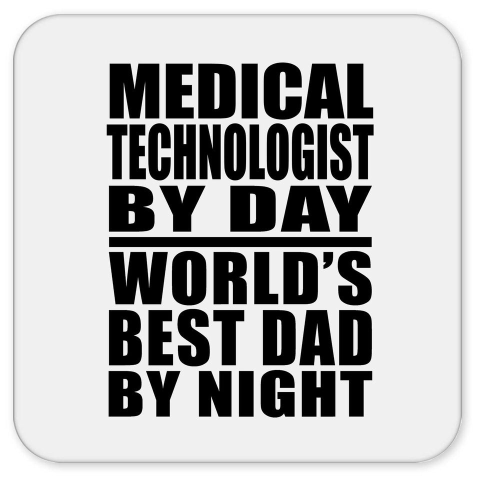 Medical Technologist By Day World's Best Dad By Night - Drink Coaster