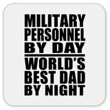 Military Personnel By Day World's Best Dad By Night - Drink Coaster