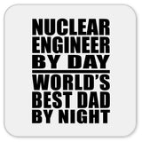 Nuclear Engineer By Day World's Best Dad By Night - Drink Coaster