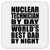 Nuclear Technician By Day World's Best Dad By Night - Drink Coaster
