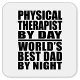 Physical Therapist By Day World's Best Dad By Night - Drink Coaster