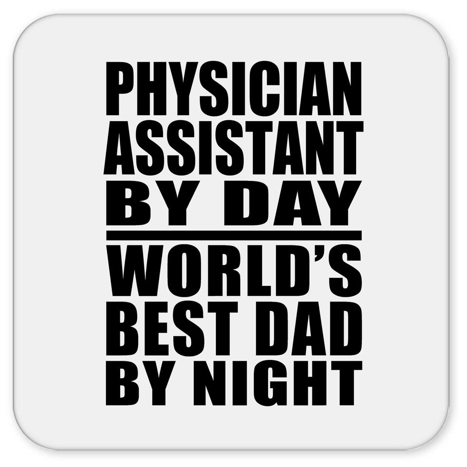 Physician Assistant By Day World's Best Dad By Night - Drink Coaster