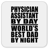 Physician Assistant By Day World's Best Dad By Night - Drink Coaster