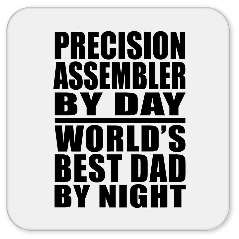 Precision Assembler By Day World's Best Dad By Night - Drink Coaster
