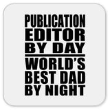 Publication Editor By Day World's Best Dad By Night - Drink Coaster