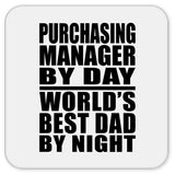 Purchasing Manager By Day World's Best Dad By Night - Drink Coaster
