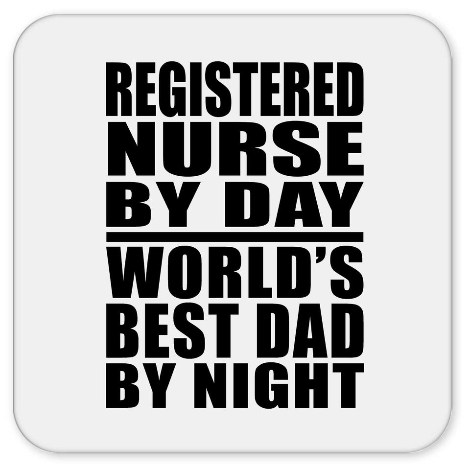 Registered Nurse By Day World's Best Dad By Night - Drink Coaster