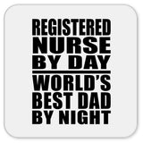Registered Nurse By Day World's Best Dad By Night - Drink Coaster