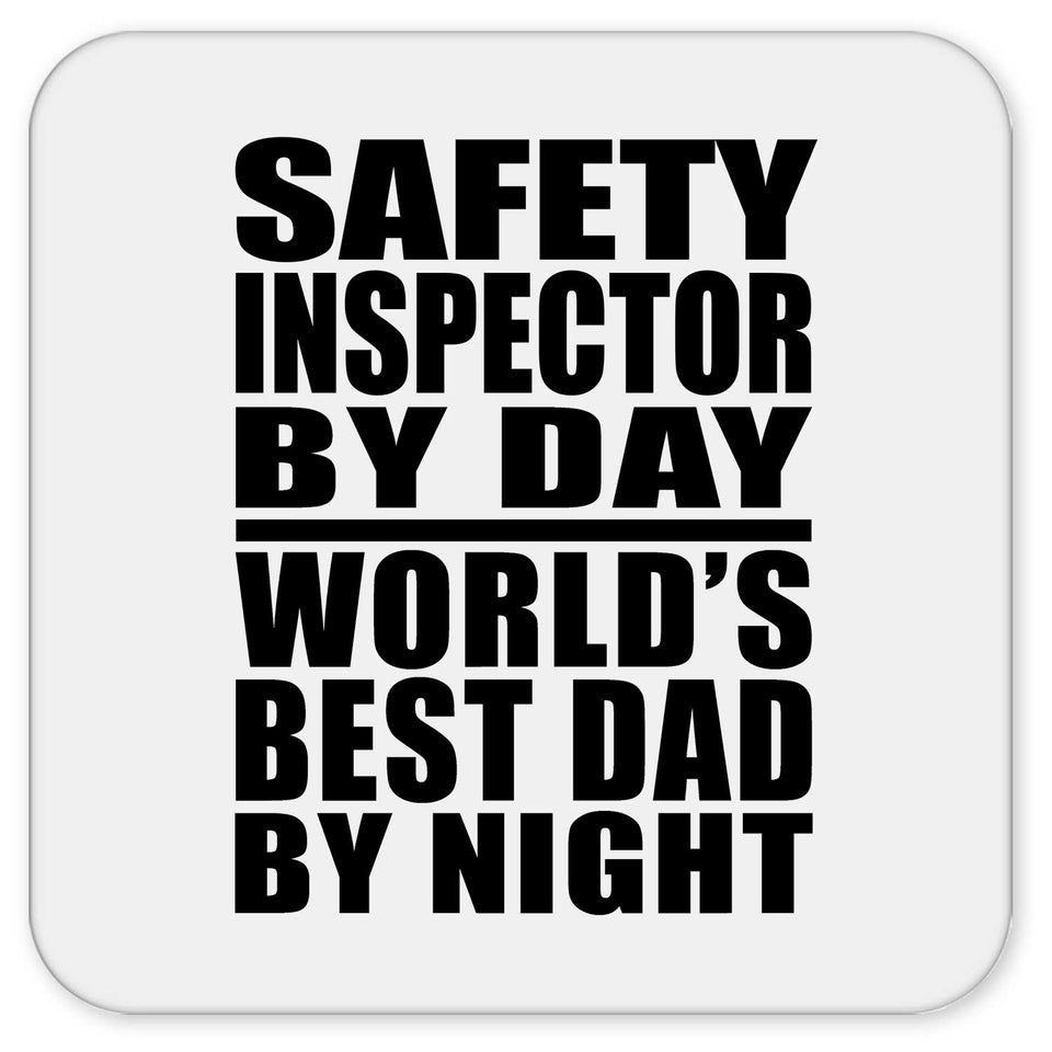 Safety Inspector By Day World's Best Dad By Night - Drink Coaster