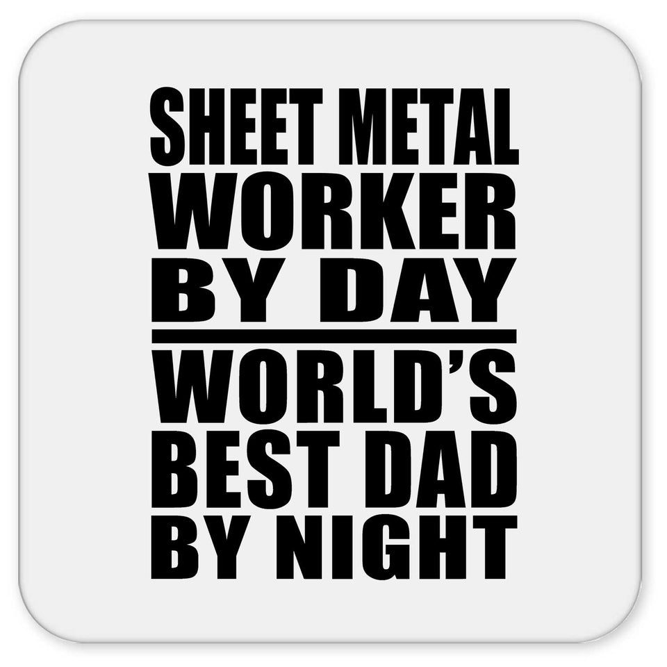 Sheet Metal Worker By Day World's Best Dad By Night - Drink Coaster