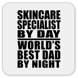 Skincare Specialist By Day World's Best Dad By Night - Drink Coaster