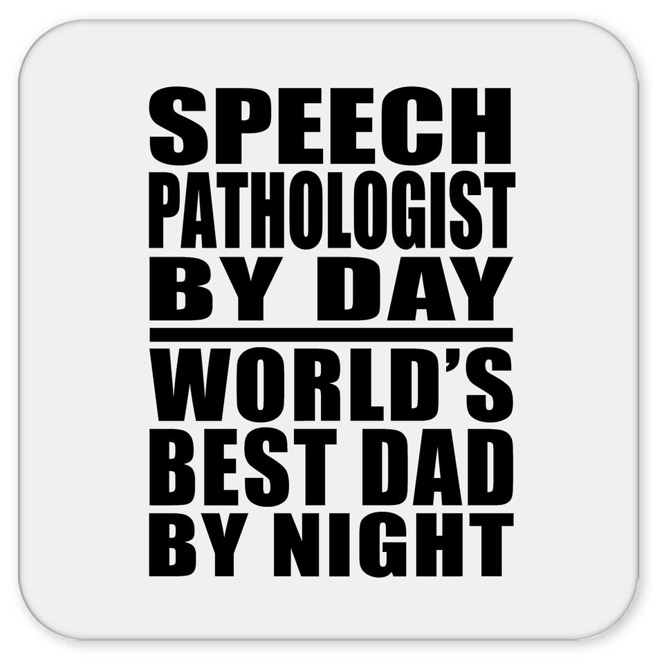 Speech Pathologist By Day World's Best Dad By Night - Drink Coaster