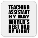 Teaching Assistant By Day World's Best Dad By Night - Drink Coaster