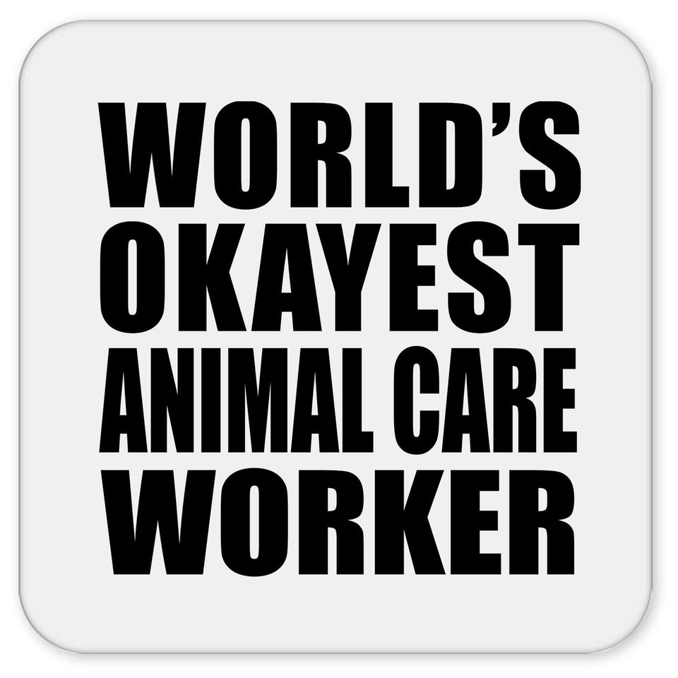 World's Okayest Animal Care Worker - Drink Coaster