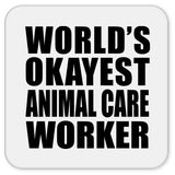 World's Okayest Animal Care Worker - Drink Coaster