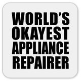 World's Okayest Appliance Repairer - Drink Coaster
