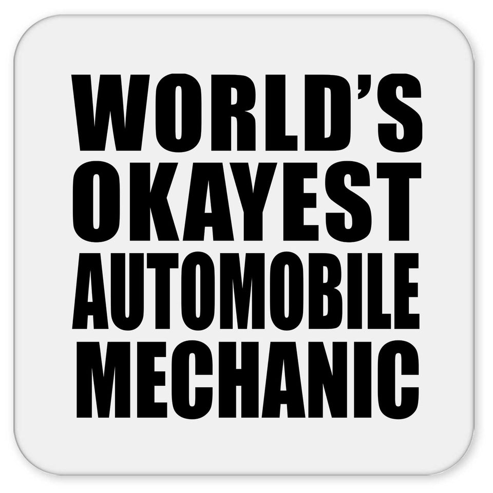 World's Okayest Automobile Mechanic - Drink Coaster