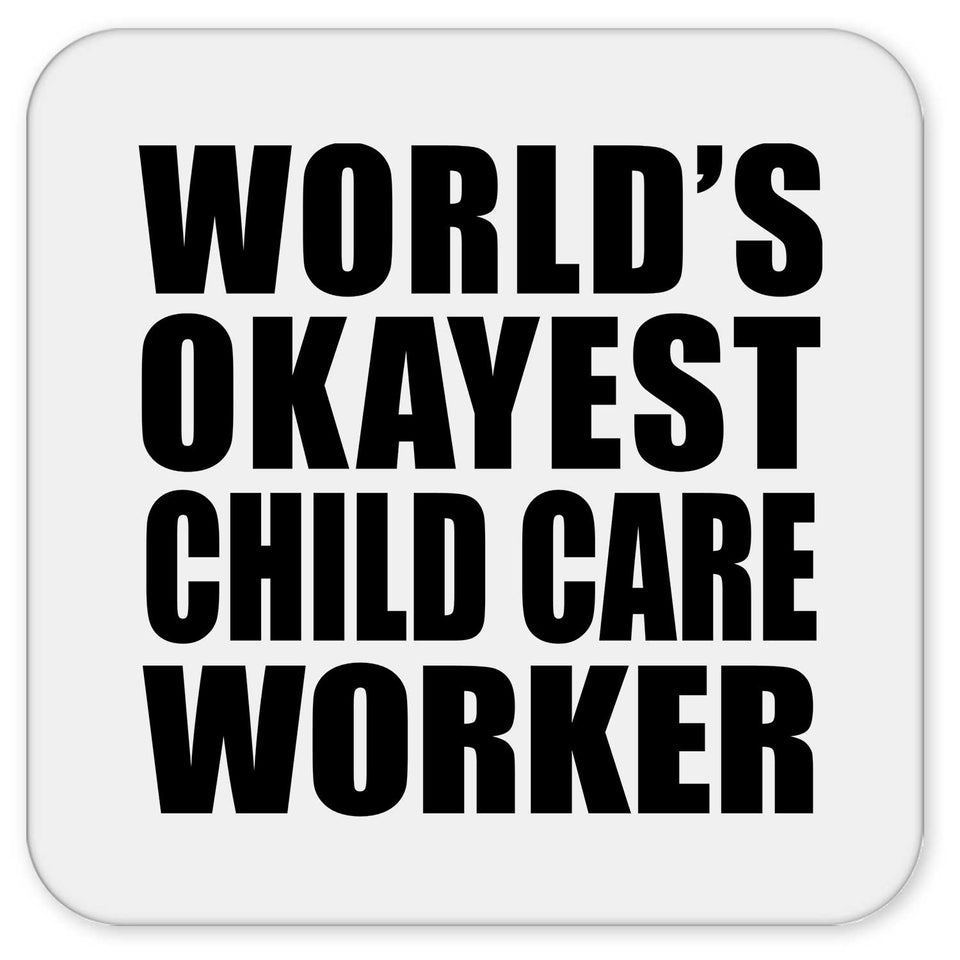 World's Okayest Child Care Worker - Drink Coaster