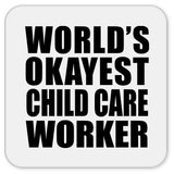 World's Okayest Child Care Worker - Drink Coaster