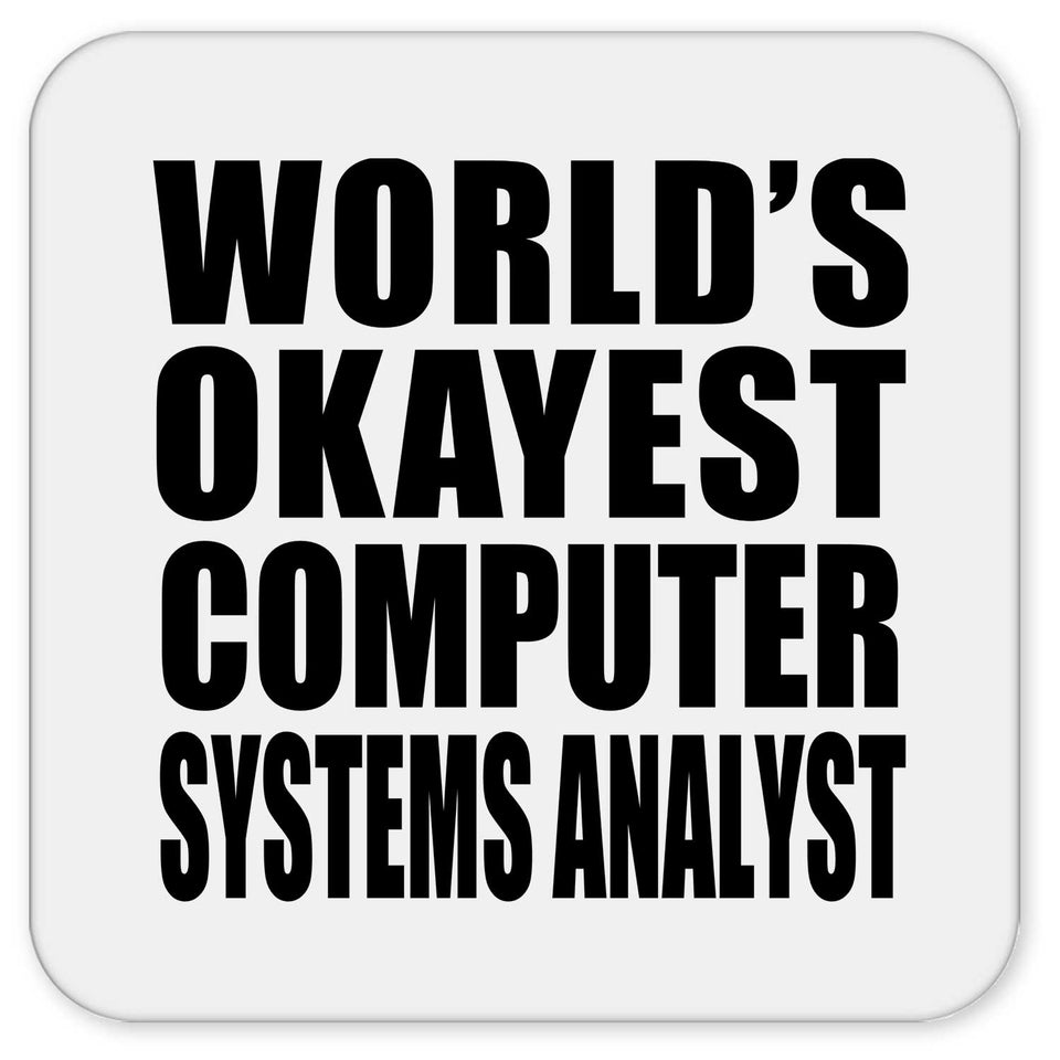 World's Okayest Computer Systems Analyst - Drink Coaster