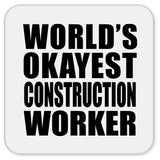 World's Okayest Construction Worker - Drink Coaster