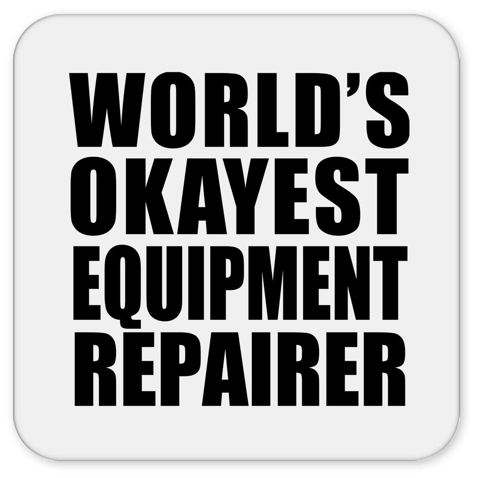 World's Okayest Equipment Repairer - Drink Coaster
