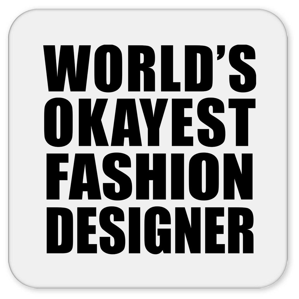 World's Okayest Fashion Designer - Drink Coaster
