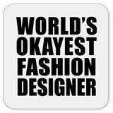 World's Okayest Fashion Designer - Drink Coaster