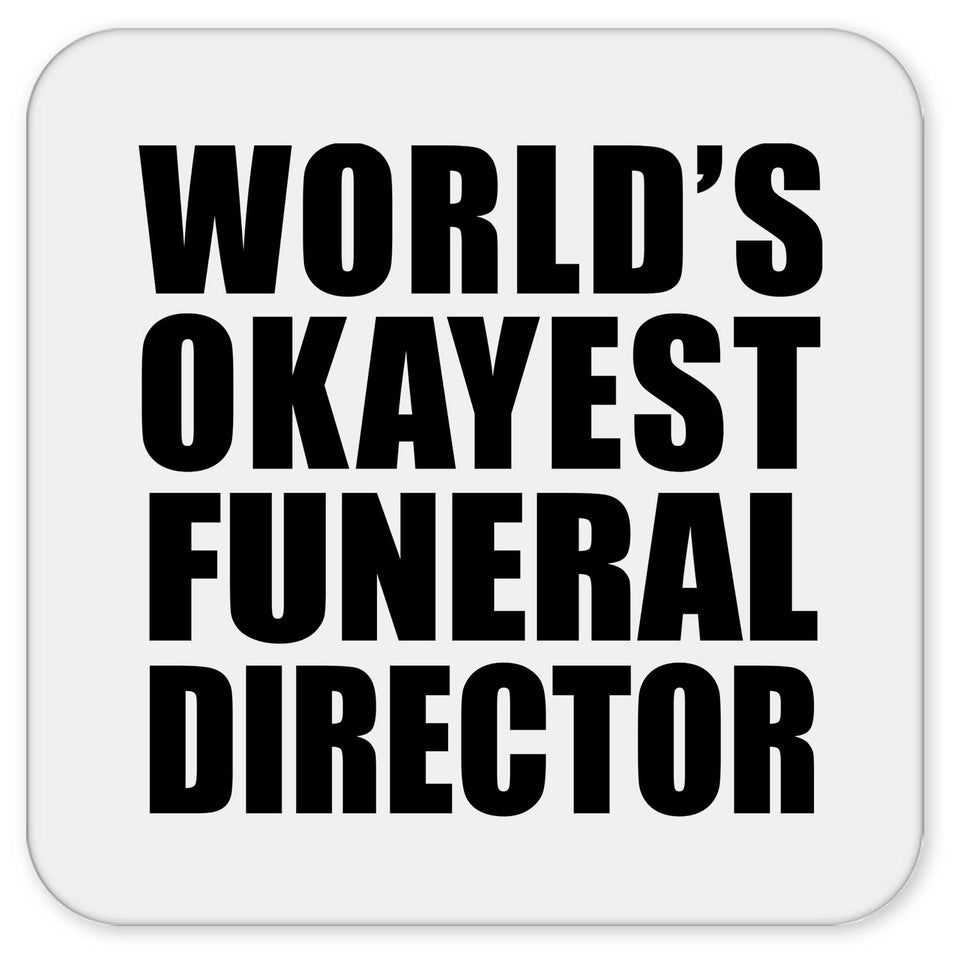 World's Okayest Funeral Director - Drink Coaster