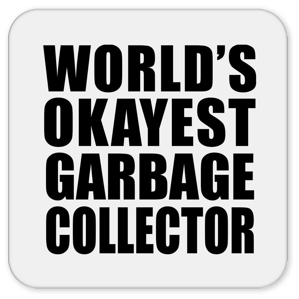 World's Okayest Garbage Collector - Drink Coaster