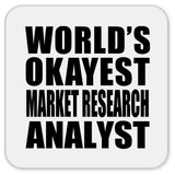World's Okayest Market Research Analyst - Drink Coaster