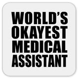 World's Okayest Medical Assistant - Drink Coaster