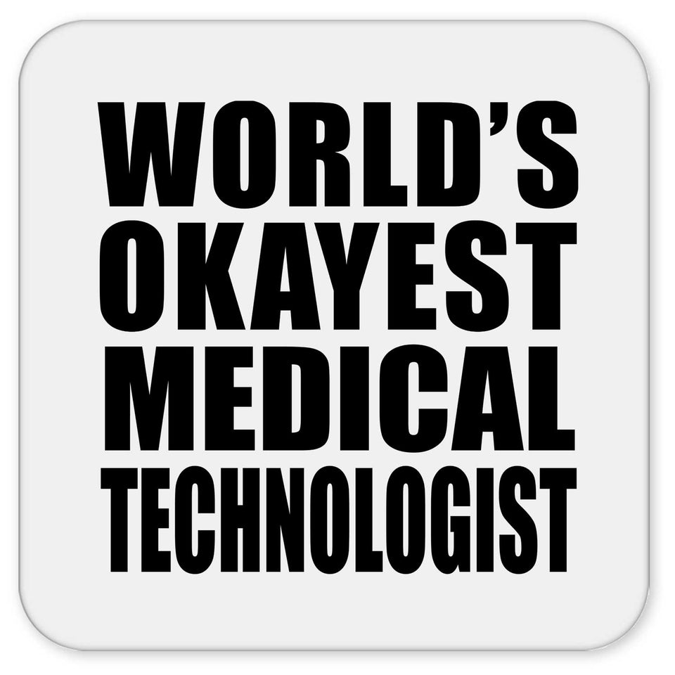 World's Okayest Medical Technologist - Drink Coaster