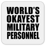 World's Okayest Military Personnel - Drink Coaster