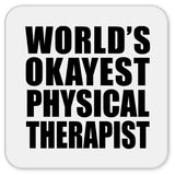 World's Okayest Physical Therapist - Drink Coaster