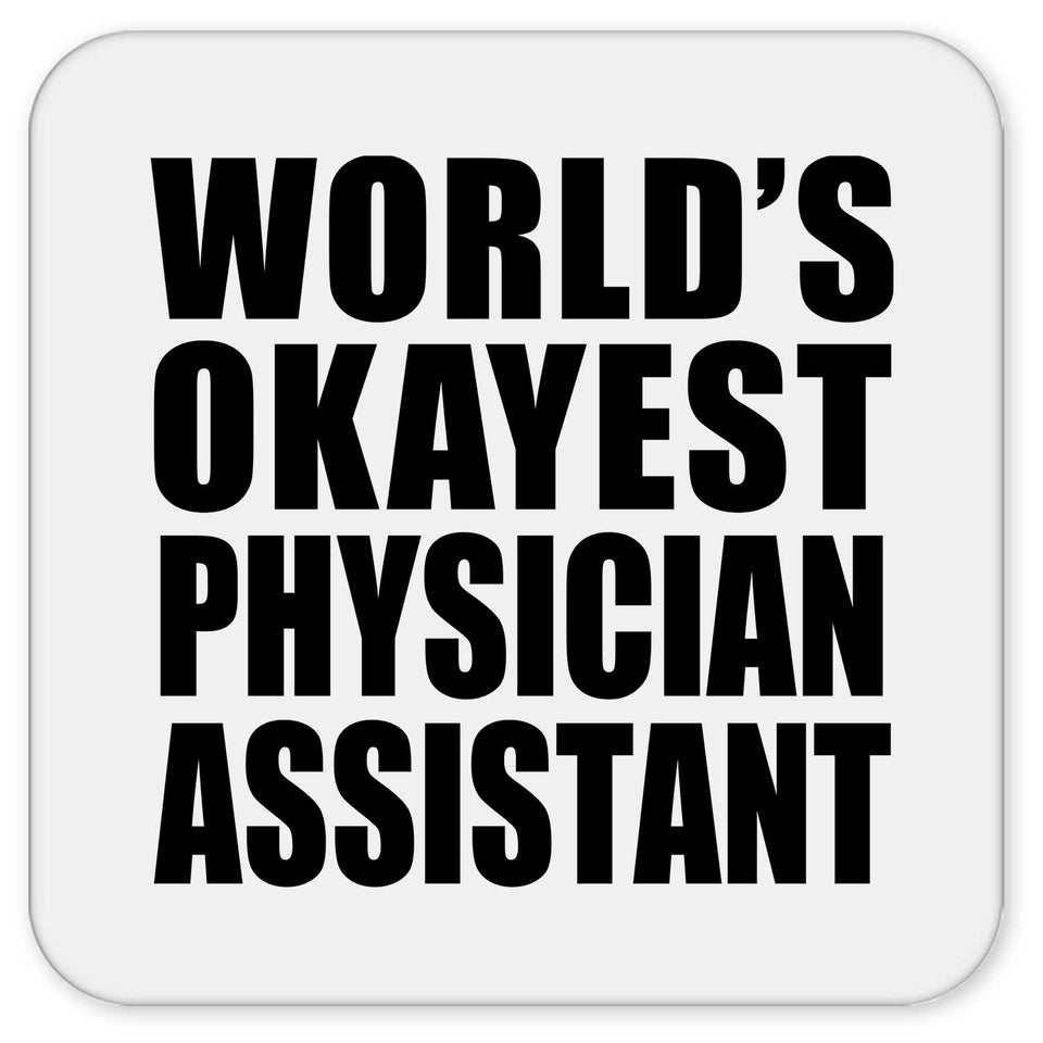 World's Okayest Physician Assistant - Drink Coaster