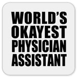 World's Okayest Physician Assistant - Drink Coaster