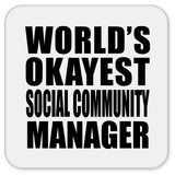World's Okayest Social Community Manager - Drink Coaster