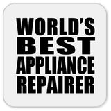 World's Best Appliance Repairer - Drink Coaster