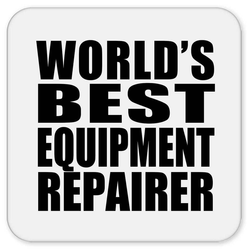 World's Best Equipment Repairer - Drink Coaster
