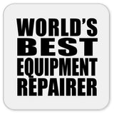 World's Best Equipment Repairer - Drink Coaster