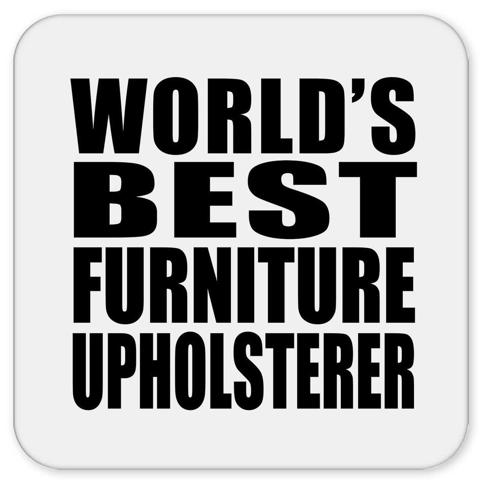 World's Best Furniture Upholsterer - Drink Coaster