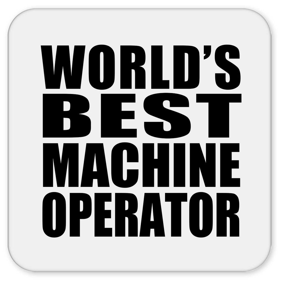 World's Best Machine Operator - Drink Coaster