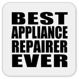 Best Appliance Repairer Ever - Drink Coaster