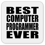 Best Computer Programmer Ever - Drink Coaster