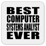 Best Computer Systems Analyst Ever - Drink Coaster